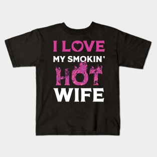 I Love My Smokin Hot Wife Kids T-Shirt